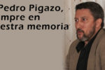 A Pedro Pigazo, siempre en nuestra memoria