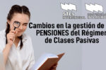 Cambios en la gestión de las pensiones del régimen de clases pasivas y posición de la Confederación Intersindical