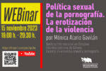25 de noviembre. Política Sexual de la pornografía: La erotización de la violencia. (Webinar completa)