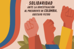 LA CONFEDERACIÓN INTERSINDICAL MUESTRA SU SOLIDARIDAD ANTE LA INVESTIGACIÓN AL PRESIDENTE GUSTAVO PETRO.