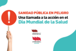 Sanidad Pública en peligro: Una llamada a la acción en el Día Mundial de la Salud