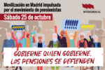 POR LA DIGNIDAD DE LAS PENSIONES PÚBLICAS. Movilización en Madrid el sábado 25 de octubre.
