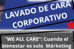 «WE ALL CARE»: Cuando el bienestar es solo Márketing