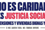 NO ES CARIDAD, ES JUSTICIA SOCIAL. Pensiones y viviendas dignas ya